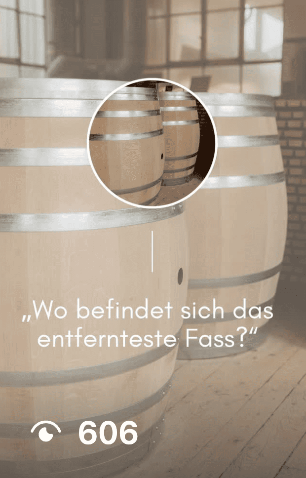 Wo befindet sich das entfernteste Fass